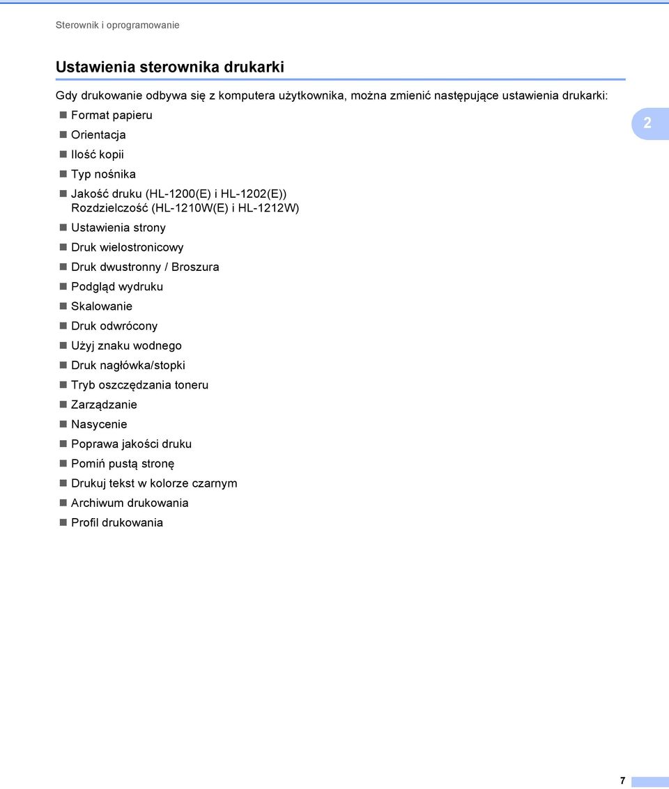 strony Druk wielostronicowy Druk dwustronny / Broszura Podgląd wydruku Skalowanie Druk odwrócony Użyj znaku wodnego Druk nagłówka/stopki Tryb
