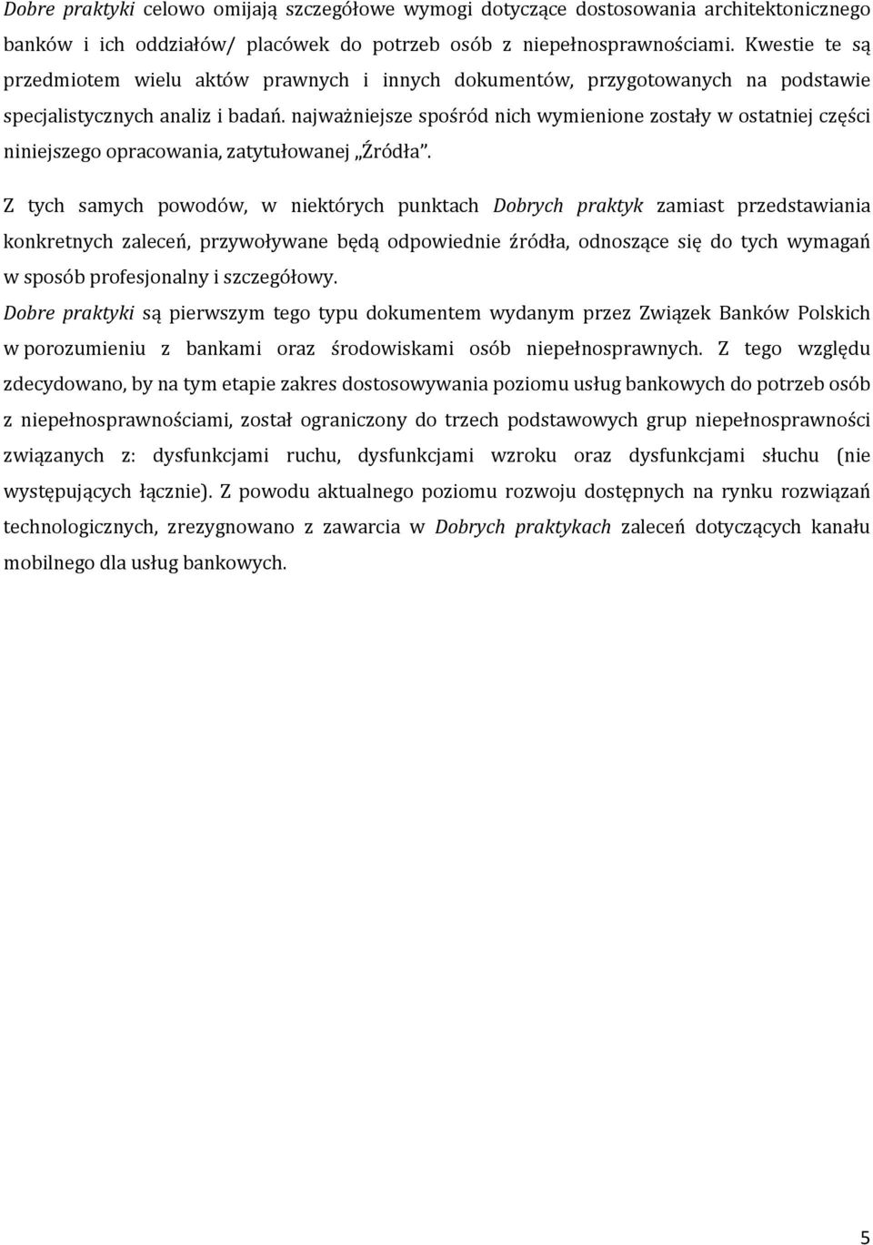 najważniejsze spośród nich wymienione zostały w ostatniej części niniejszego opracowania, zatytułowanej Źródła.