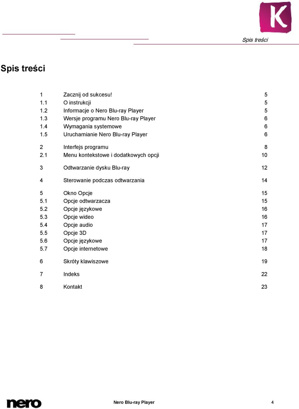 1 Menu kontekstowe i dodatkowych opcji 10 3 Odtwarzanie dysku Blu-ray 12 4 Sterowanie podczas odtwarzania 14 5 Okno Opcje 15 5.