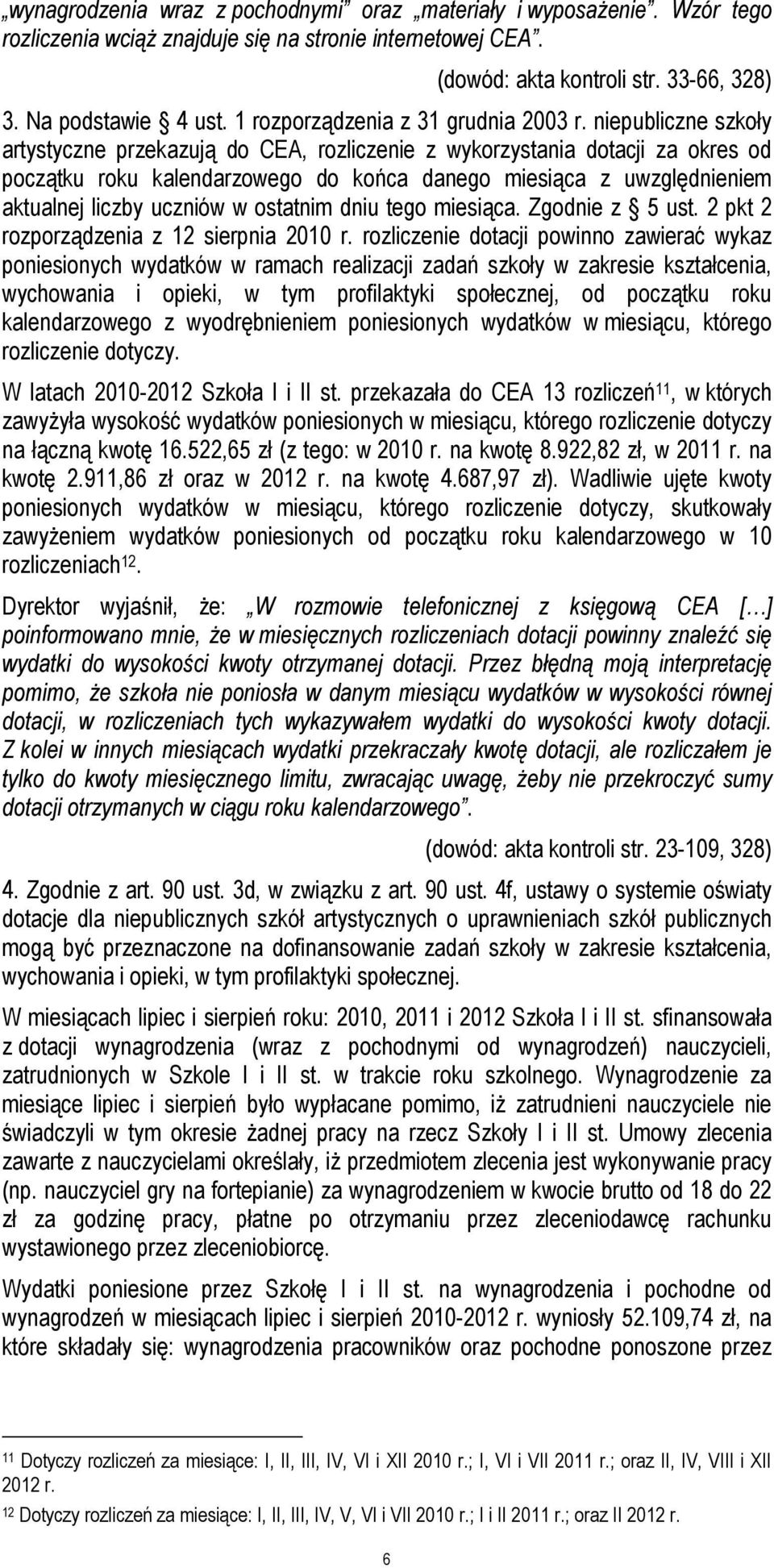 niepubliczne szkoły artystyczne przekazują do CEA, rozliczenie z wykorzystania dotacji za okres od początku roku kalendarzowego do końca danego miesiąca z uwzględnieniem aktualnej liczby uczniów w