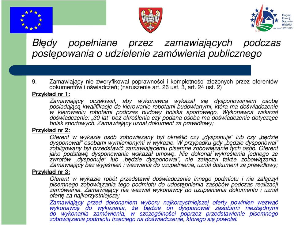 podczas budowy boiska sportowego. Wykonawca wskazał doświadczenie: 30 lat bez określenia czy podana osoba ma doświadczenie dotyczące boisk sportowych.