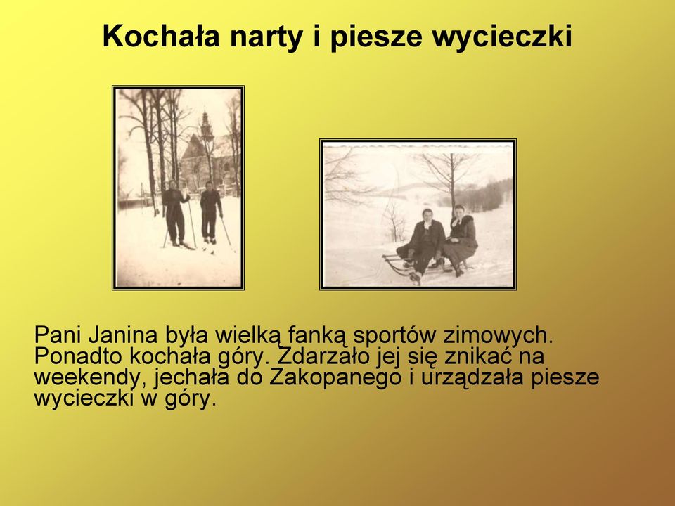 Ponadto kochała góry.