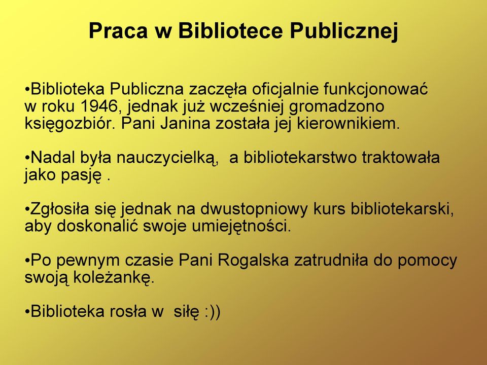 Nadal była nauczycielką, a bibliotekarstwo traktowała jako pasję.