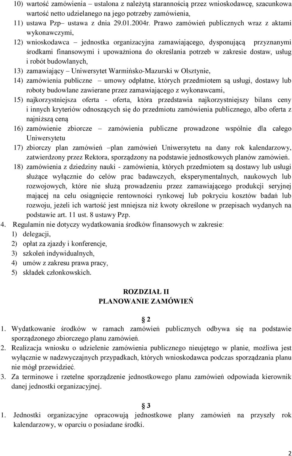 zakresie dostaw, usług i robót budowlanych, 13) zamawiający Uniwersytet Warmińsko-Mazurski w Olsztynie, 14) zamówienia publiczne umowy odpłatne, których przedmiotem są usługi, dostawy lub roboty