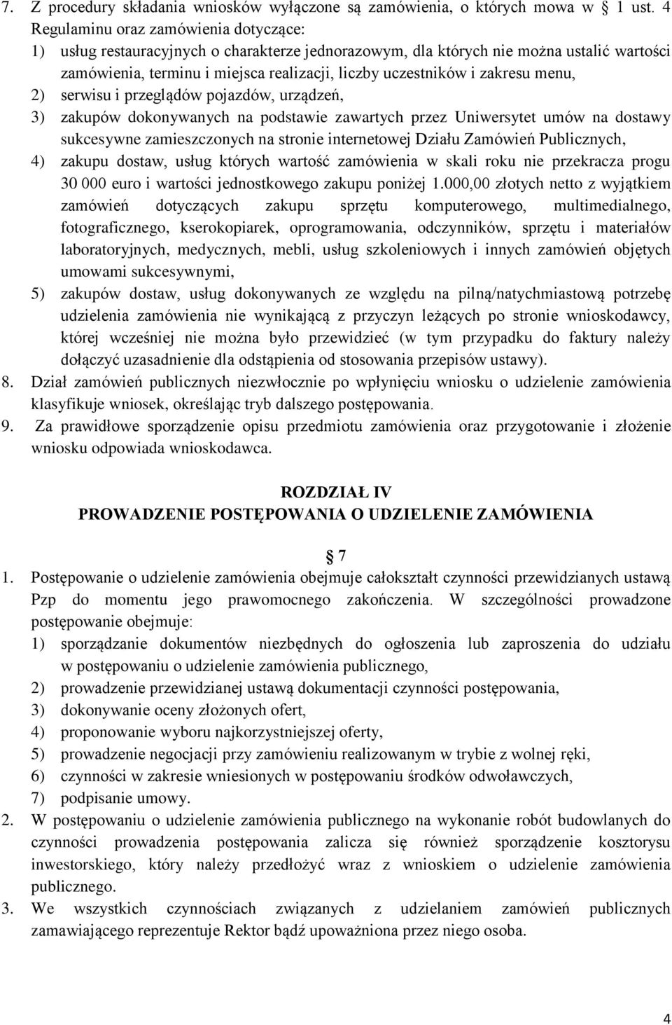 zakresu menu, 2) serwisu i przeglądów pojazdów, urządzeń, 3) zakupów dokonywanych na podstawie zawartych przez Uniwersytet umów na dostawy sukcesywne zamieszczonych na stronie internetowej Działu