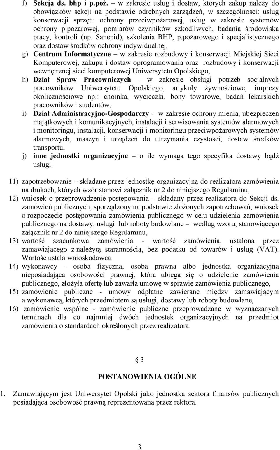 ochrony p.pożarowej, pomiarów czynników szkodliwych, badania środowiska pracy, kontroli (np. Sanepid), szkolenia BHP, p.