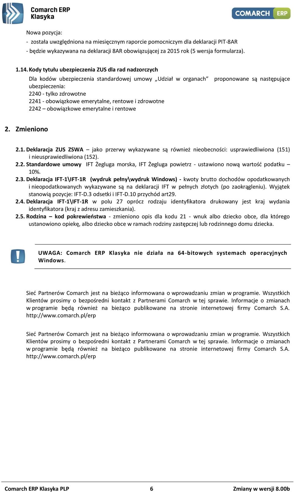 2242 obowiązkowe emerytalne i rentowe proponowane są następujące 2. Zmieniono 2.1.