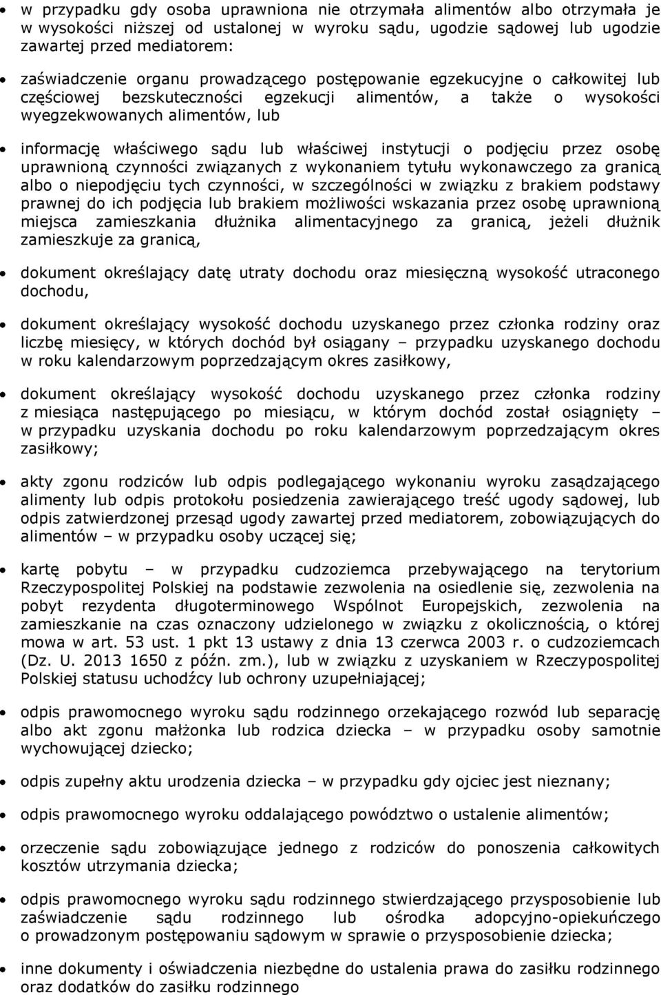 instytucji o podjęciu przez osobę uprawnioną czynności związanych z wykonaniem tytułu wykonawczego za granicą albo o niepodjęciu tych czynności, w szczególności w związku z brakiem podstawy prawnej