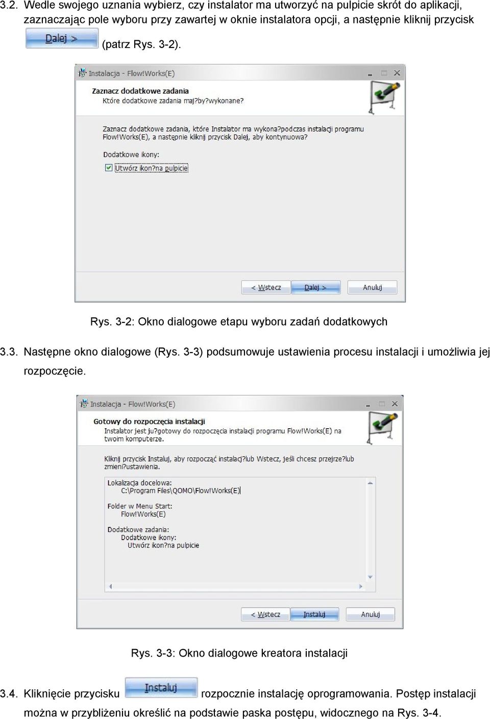 3-3) podsumowuje ustawienia procesu instalacji i umożliwia jej rozpoczęcie. Rys. 3-3: Okno dialogowe kreatora instalacji 3.4.