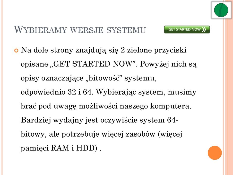 Wybierając system, musimy brać pod uwagę możliwości naszego komputera.