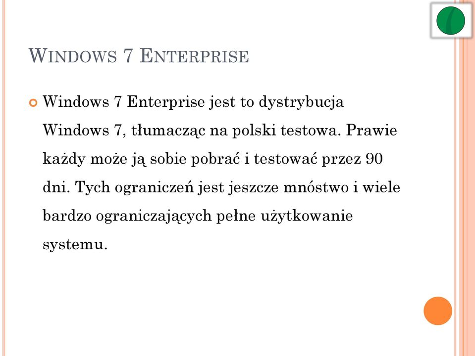 Prawie każdy może ją sobie pobrać i testować przez 90 dni.