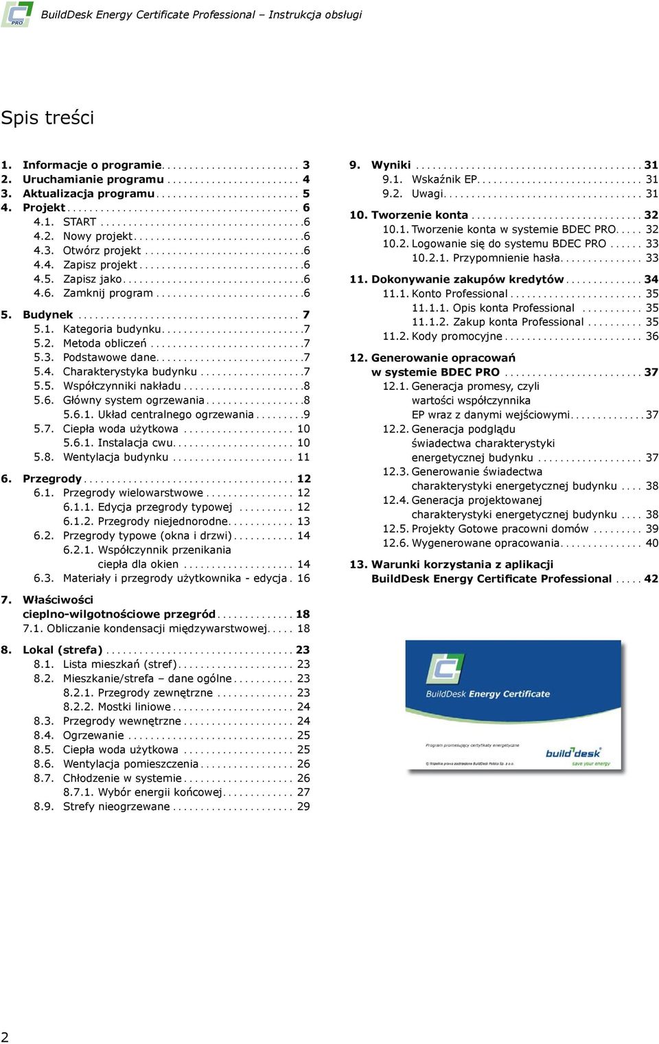 Otwórz projekt.............................6 4.4. Zapisz projekt..............................6 4.5. Zapisz jako.................................6 4.6. Zamknij program...........................6 5.