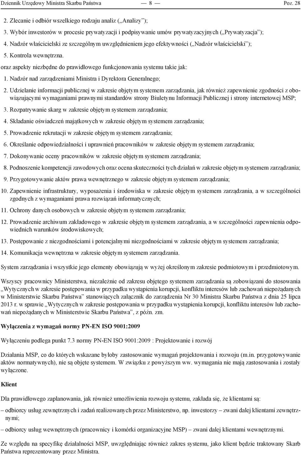 Kontrola wewnętrzna. oraz aspekty niezbędne do prawidłowego funkcjonowania systemu takie jak: 1. Nadzór nad zarządzeniami Ministra i Dyrektora Generalnego; 2.