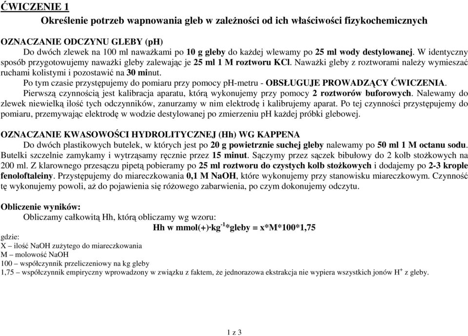 Po tym czasie przystępujemy do pomiaru przy pomocy ph-metru - OBSŁUGUJE PROWADZĄCY ĆWICZENIA. Pierwszą czynnością jest kalibracja aparatu, którą wykonujemy przy pomocy 2 roztworów buforowych.