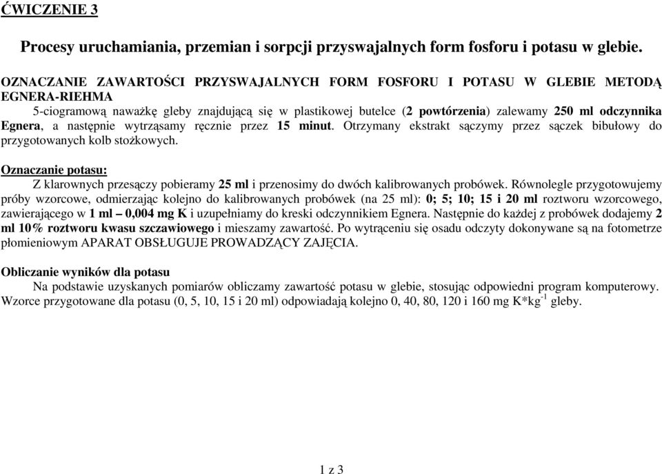 Egnera, a następnie wytrząsamy ręcznie przez 15 minut. Otrzymany ekstrakt sączymy przez sączek bibułowy do przygotowanych kolb stożkowych.