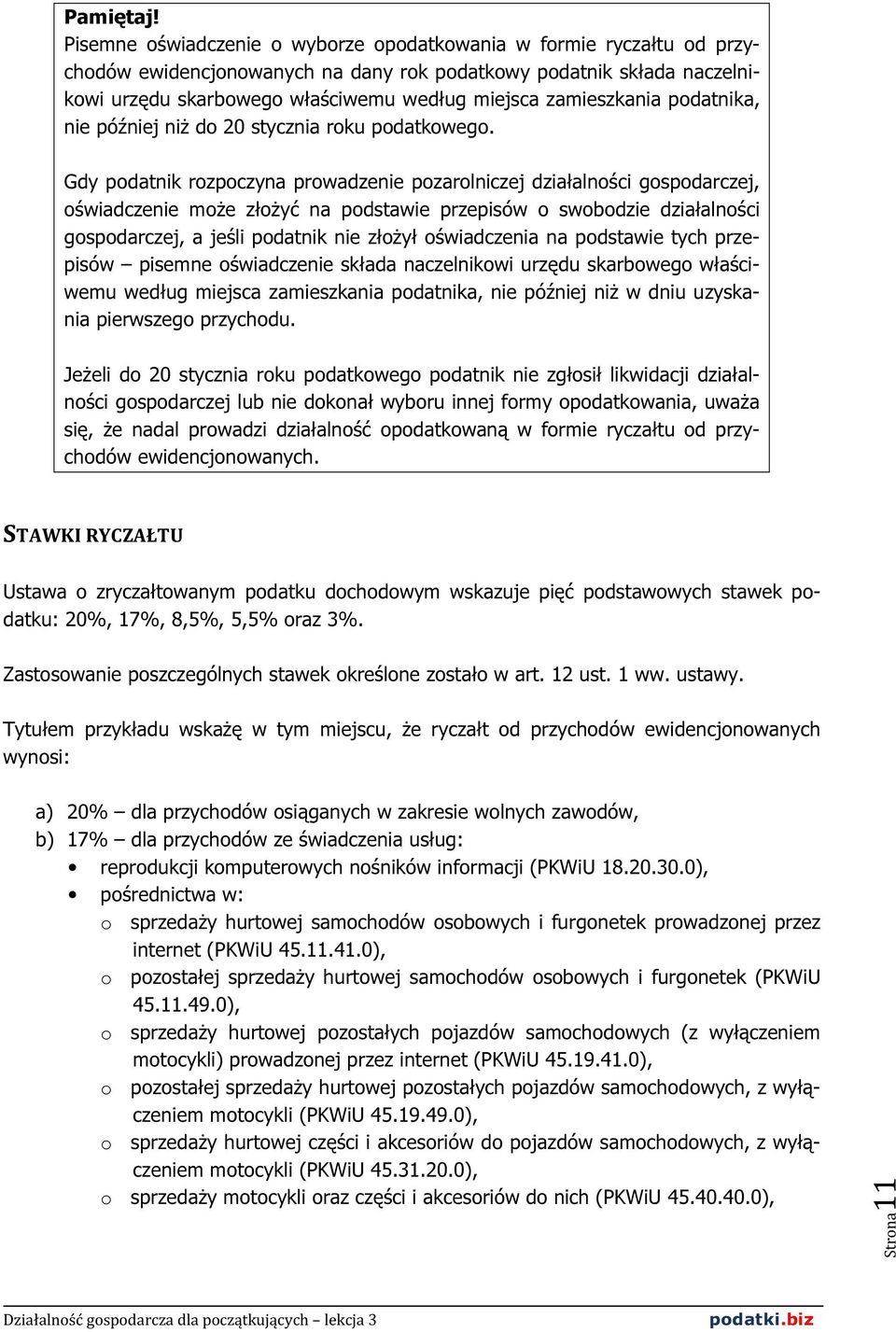 zamieszkania podatnika, nie później niż do 20 stycznia roku podatkowego.
