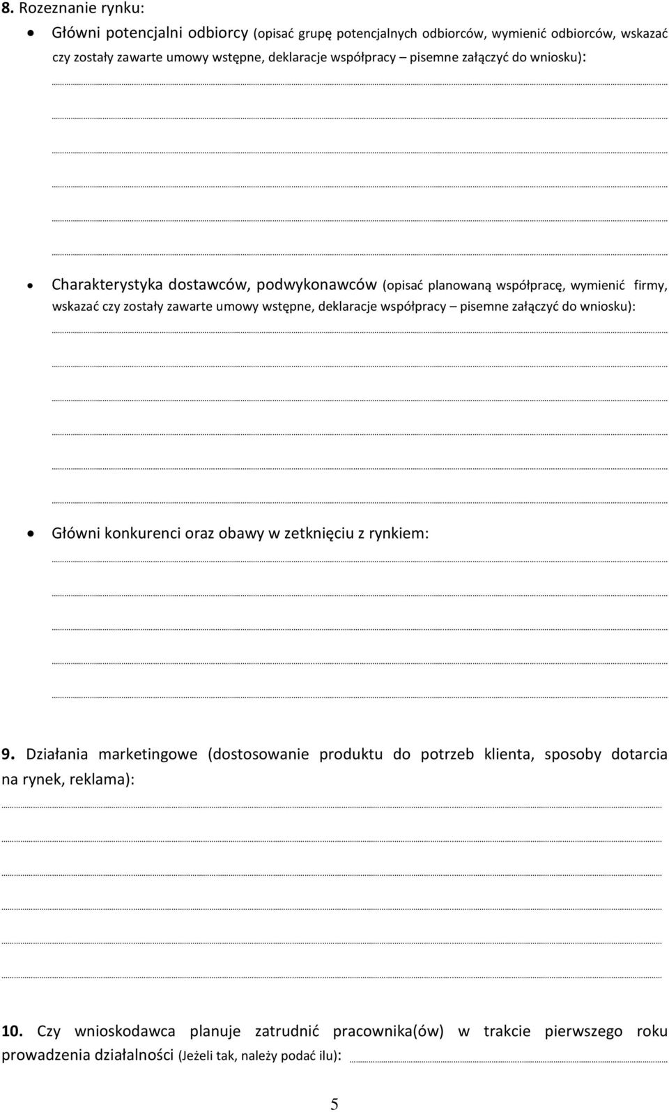 ....... Charakterystyka dostawców, podwykonawców (opisać planowaną współpracę, wymienić firmy, wskazać czy zostały zawarte umowy wstępne, deklaracje współpracy pisemne