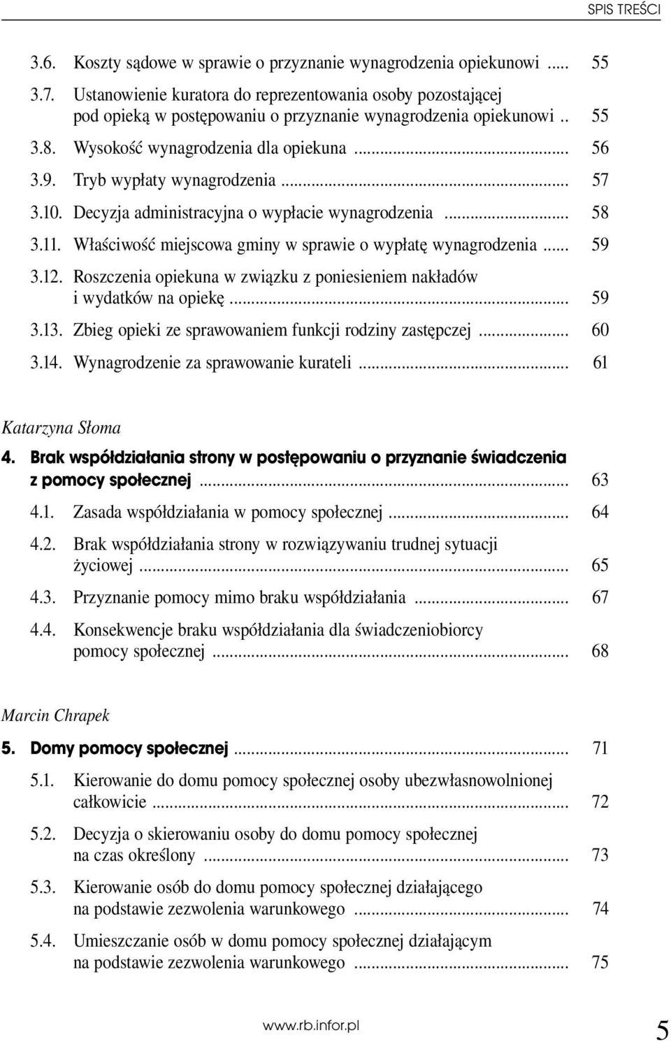 Tryb wypłaty wynagrodzenia... 57 3.10. Decyzja administracyjna o wypłacie wynagrodzenia... 58 3.11. Właściwość miejscowa gminy w sprawie o wypłatę wynagrodzenia... 59 3.12.