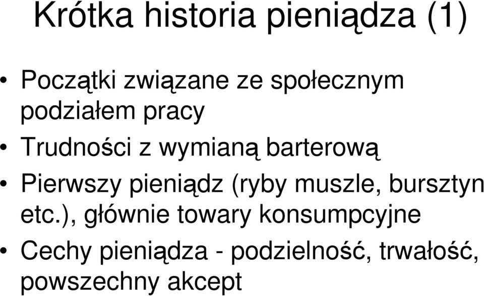 Pierwszy pienidz (ryby muszle, bursztyn etc.