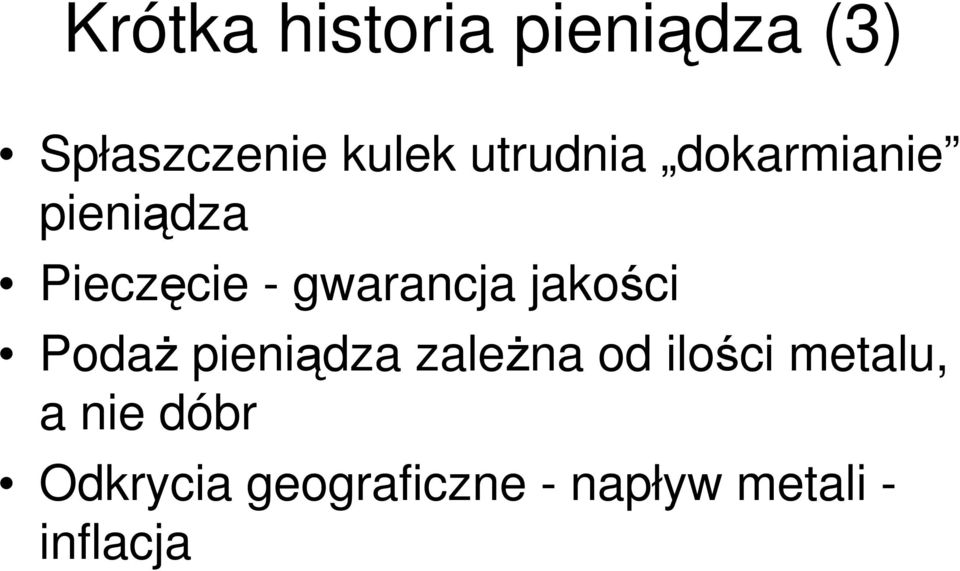 jakoci Poda pienidza zalena od iloci metalu, a nie