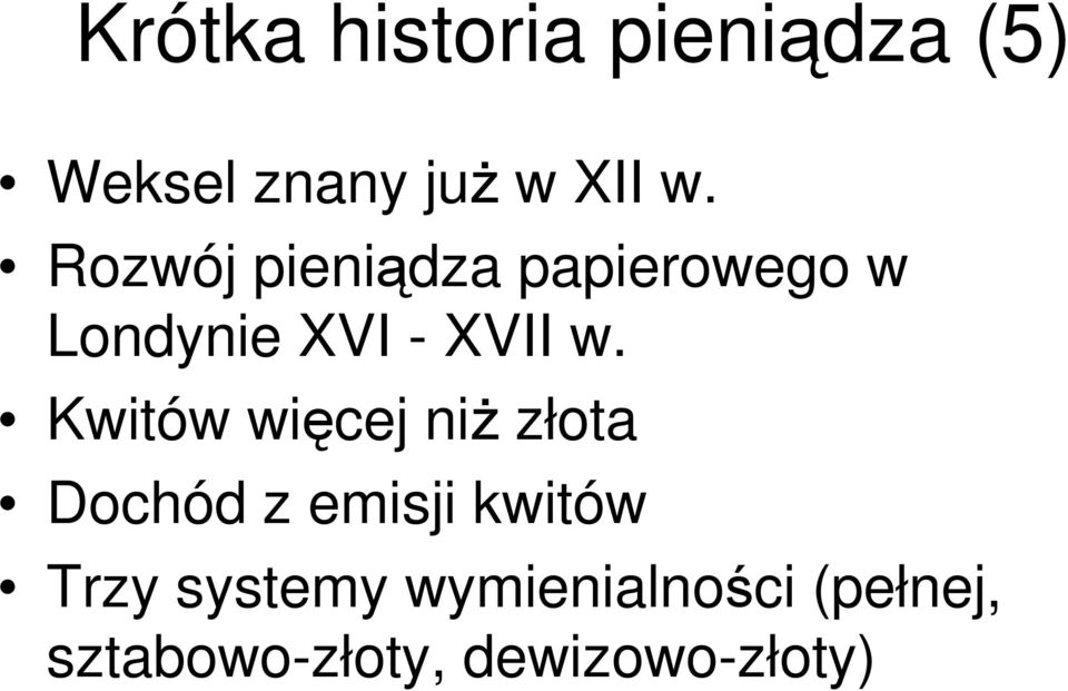 Kwitów wicej ni złota Dochód z emisji kwitów Trzy