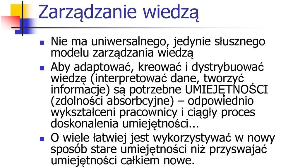 (zdolności absorbcyjne) odpowiednio wykształceni pracownicy i ciągły proces doskonalenia umiejętności.