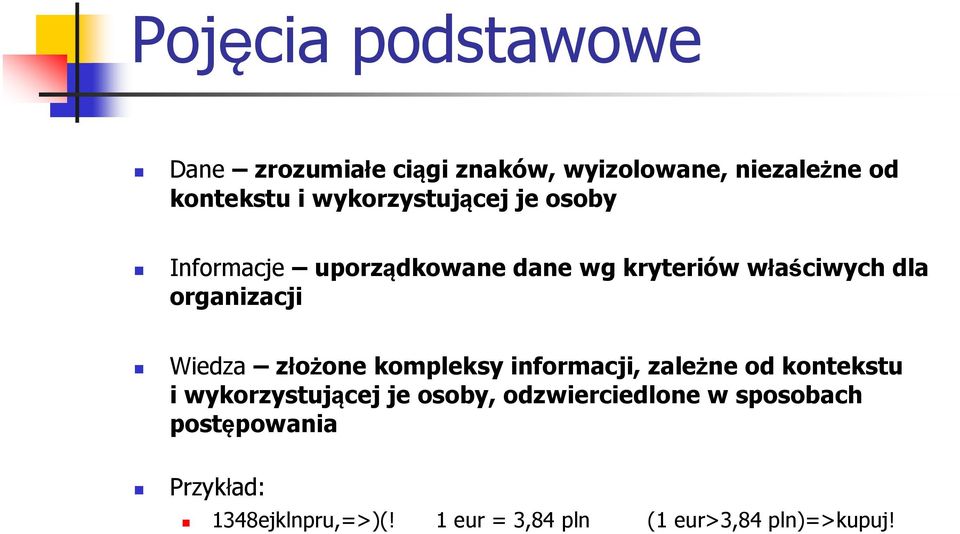 Wiedza złożone kompleksy informacji, zależne od kontekstu i wykorzystującej je osoby,