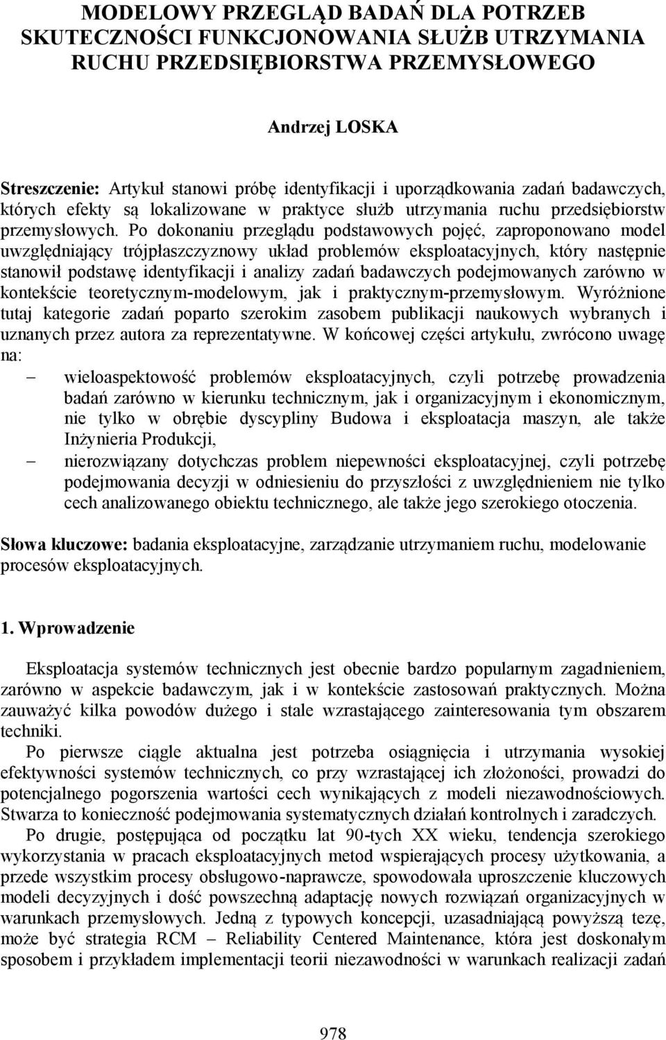 Po dokonaniu przeglądu podstawowych pojęć, zaproponowano model uwzględniający trójpłaszczyznowy układ problemów eksploatacyjnych, który następnie stanowił podstawę identyfikacji i analizy zadań
