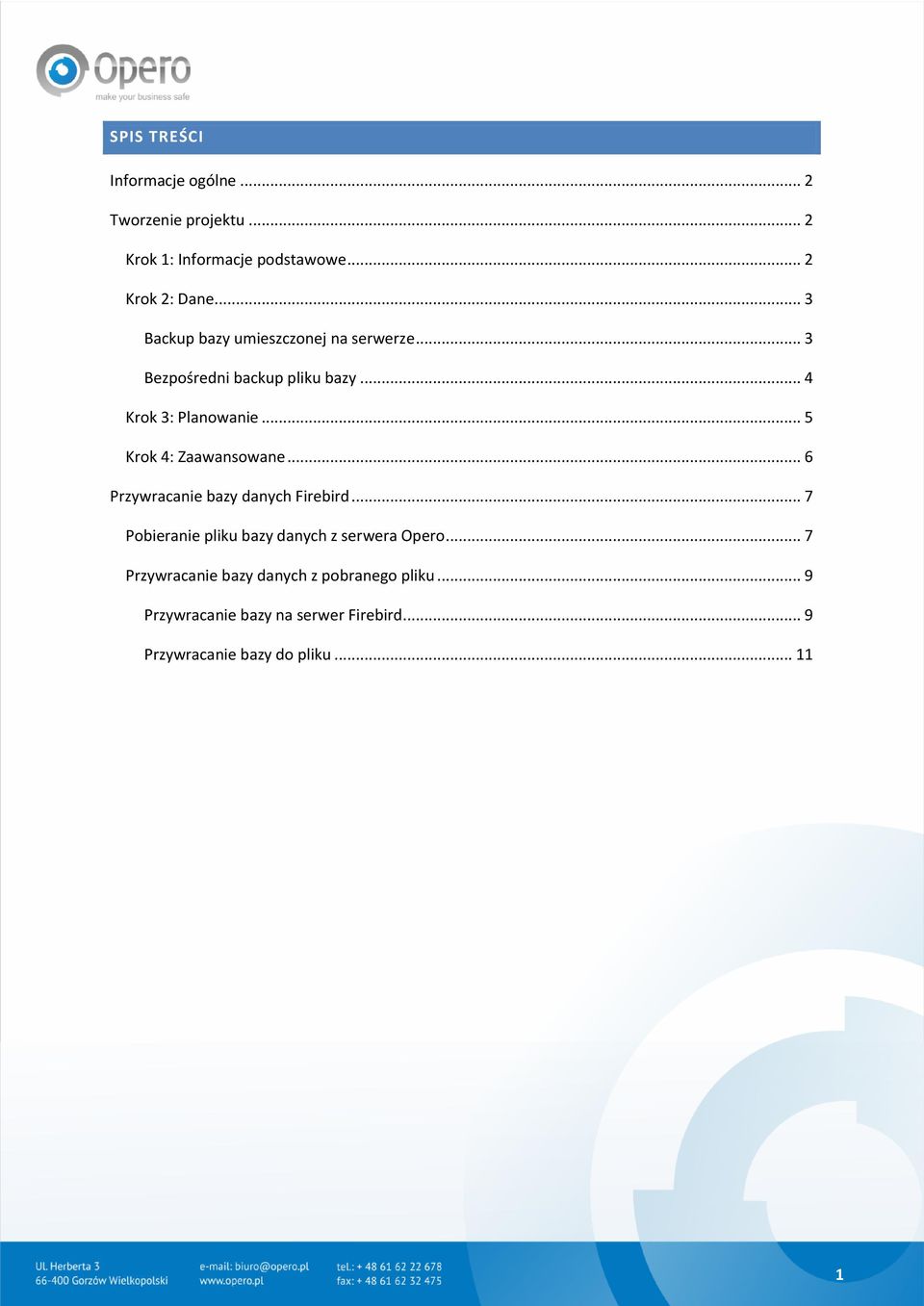 .. 5 Krok 4: Zaawansowane... 6 Przywracanie bazy danych Firebird... 7 Pobieranie pliku bazy danych z serwera Opero.