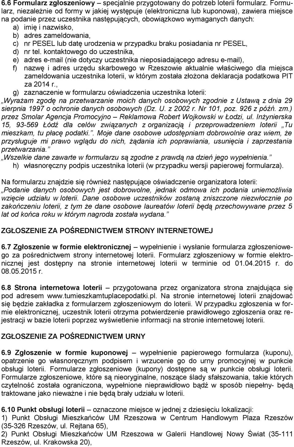 zameldowania, c) nr PESEL lub datę urodzenia w przypadku braku posiadania nr PESEL, d) nr tel.
