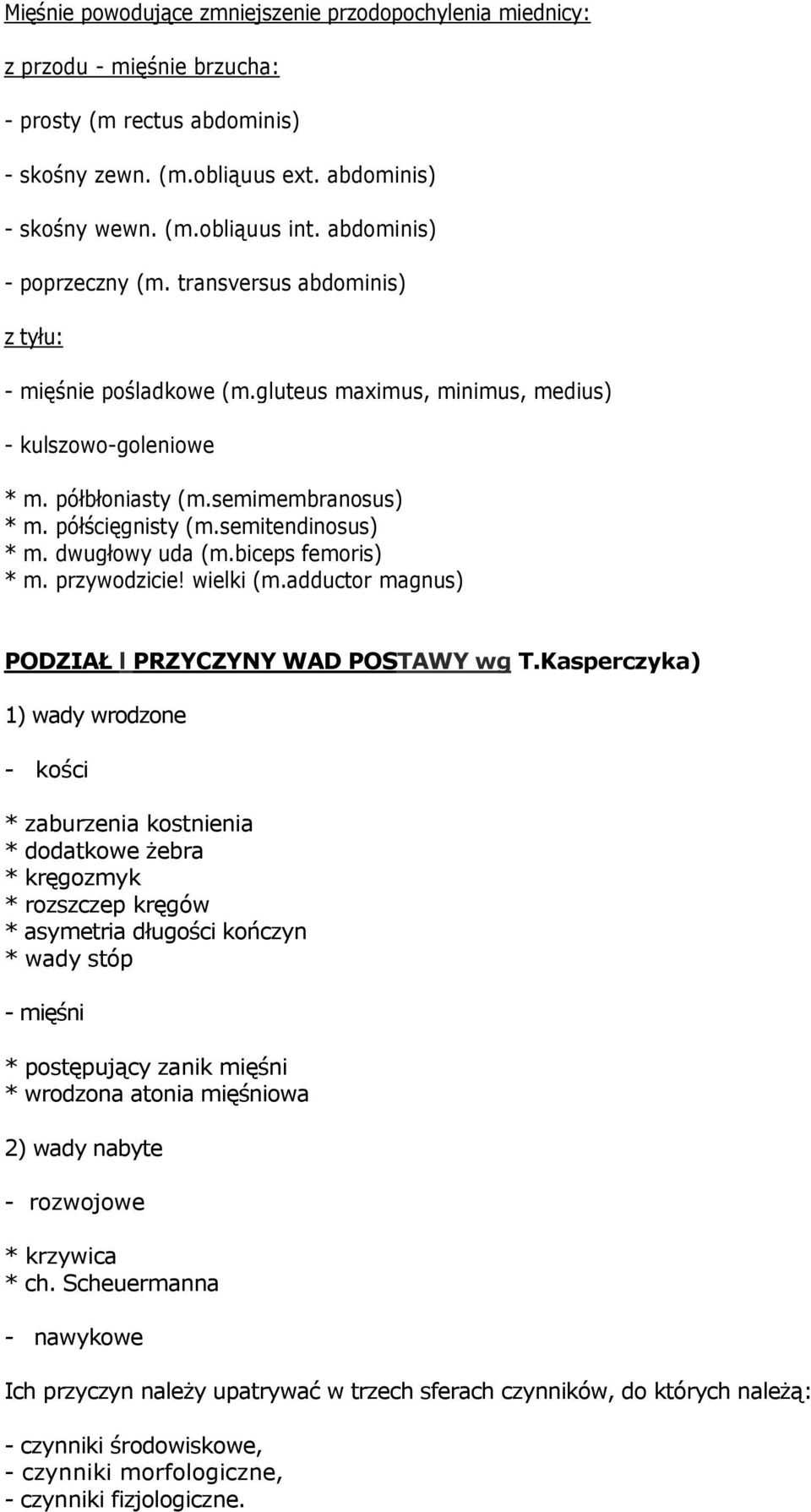 semitendinosus) * m. dwugłowy uda (m.biceps femoris) * m. przywodzicie! wielki (m.adductor magnus) PODZIAŁ l PRZYCZYNY WAD POSTAWY wg T.