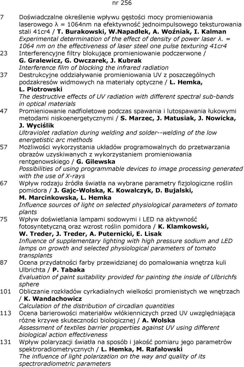 = 1064 nm on the effectiveness of laser steel one pulse texturing 41cr4 23 Interferencyjne filtry blokujące promieniowanie podczerwone / G. Gralewicz, G. Owczarek, J.