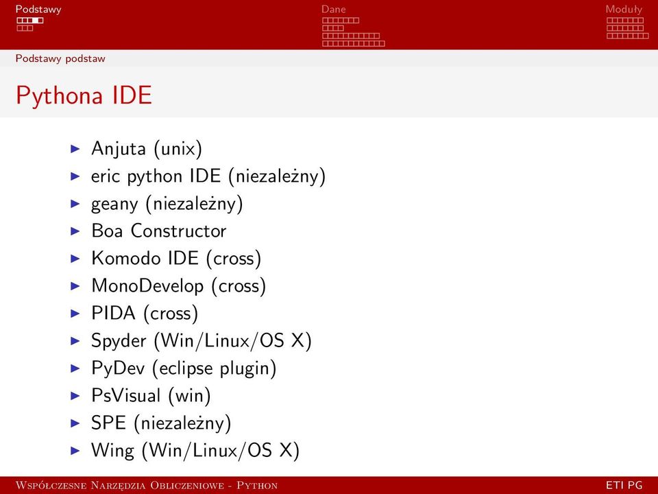 (cross) MonoDevelop (cross) PIDA (cross) Spyder (Win/Linux/OS X)