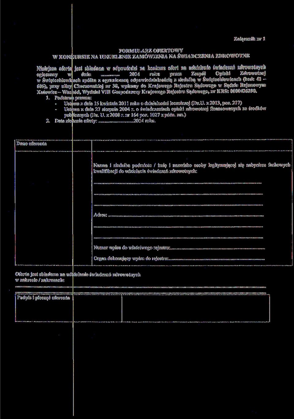 wpisany do Krajowego Rejestru Sądowego w Sądzie Rejonowym Katowice - Wschód, Wydział VIII Gospodarczy Krajowego Rejestru Sądowego, nr KRS: 0000426290. 1.