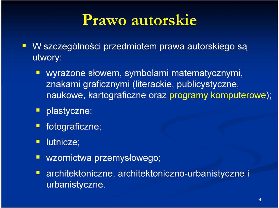 naukowe, kartograficzne oraz programy komputerowe); plastyczne; fotograficzne;