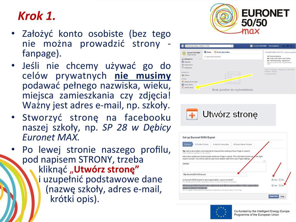 zdjęcia! Ważny jest adres e- mail, np. szkoły. Stworzyć stronę na facebooku naszej szkoły, np.