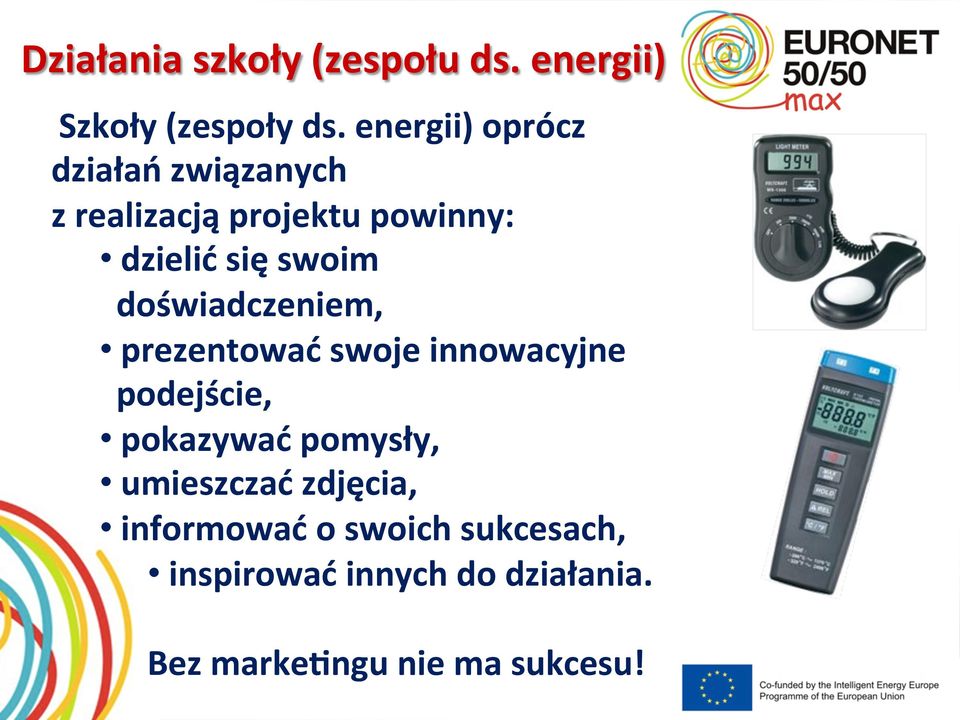 swoim doświadczeniem, prezentować swoje innowacyjne podejście, pokazywać pomysły,