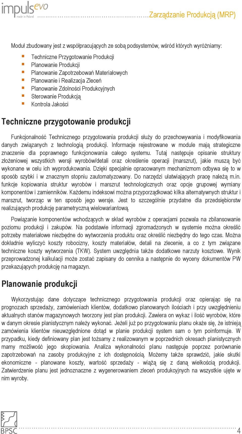 przechowywania i modyfikowania danych związanych z technologią produkcji. Informacje rejestrowane w module mają strategiczne znaczenie dla poprawnego funkcjonowania całego systemu.