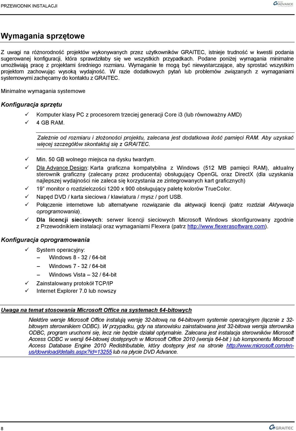 W razie dodatkowych pytań lub problemów związanych z wymaganiami systemowymi zachęcamy do kontaktu z GRAITEC.