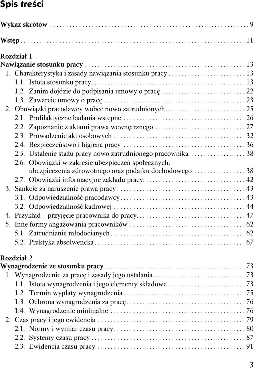 Zanim dojdzie do podpisania umowy o pracę.......................... 22 1.3. Zawarcie umowy o pracę............................................ 23 2. Obowiązki pracodawcy wobec nowo zatrudnionych.