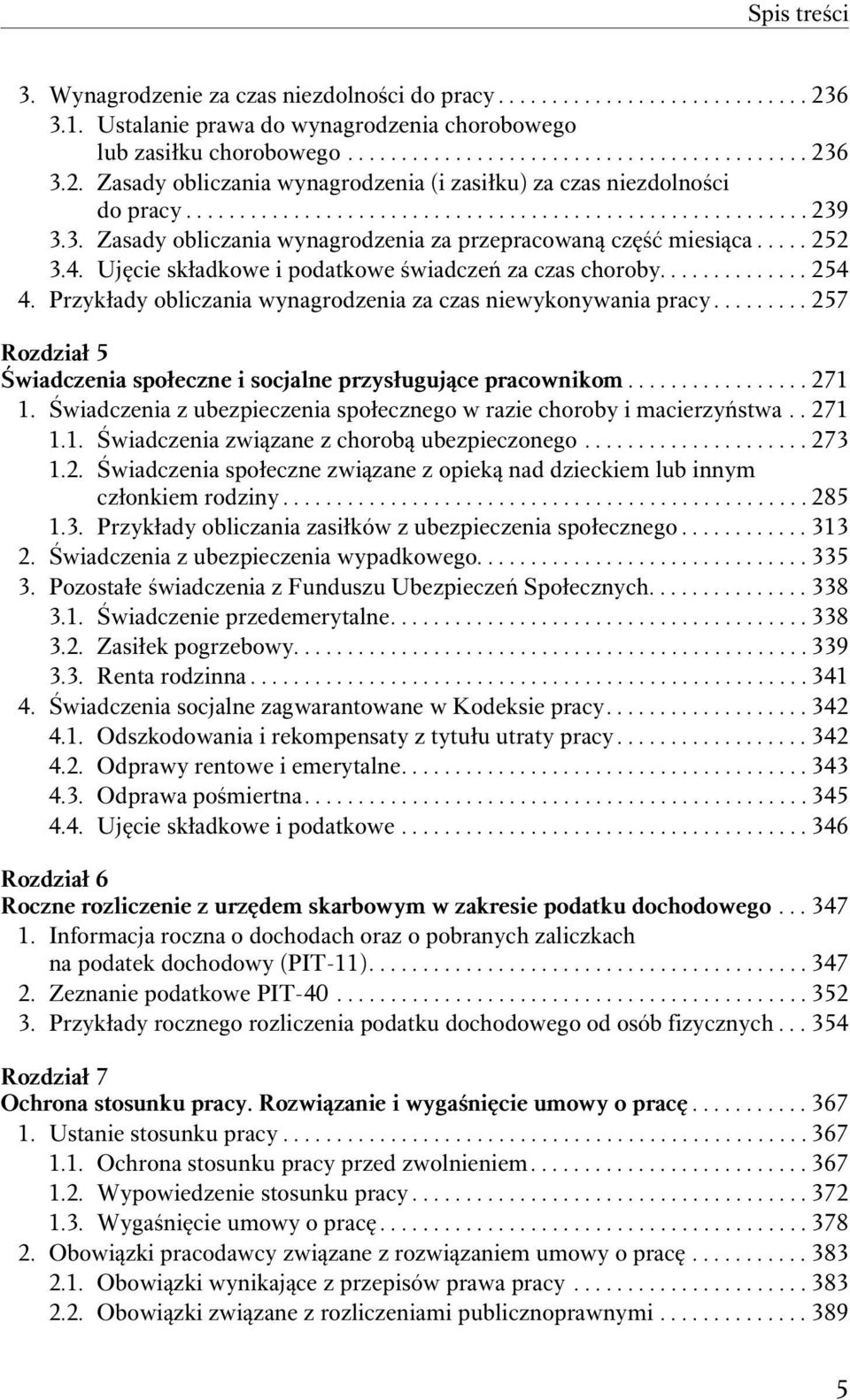 ............. 254 4. Przykłady obliczania wynagrodzenia za czas niewykonywania pracy......... 257 Rozdział 5 Świadczenia społeczne i socjalne przysługujące pracownikom................. 271 1.