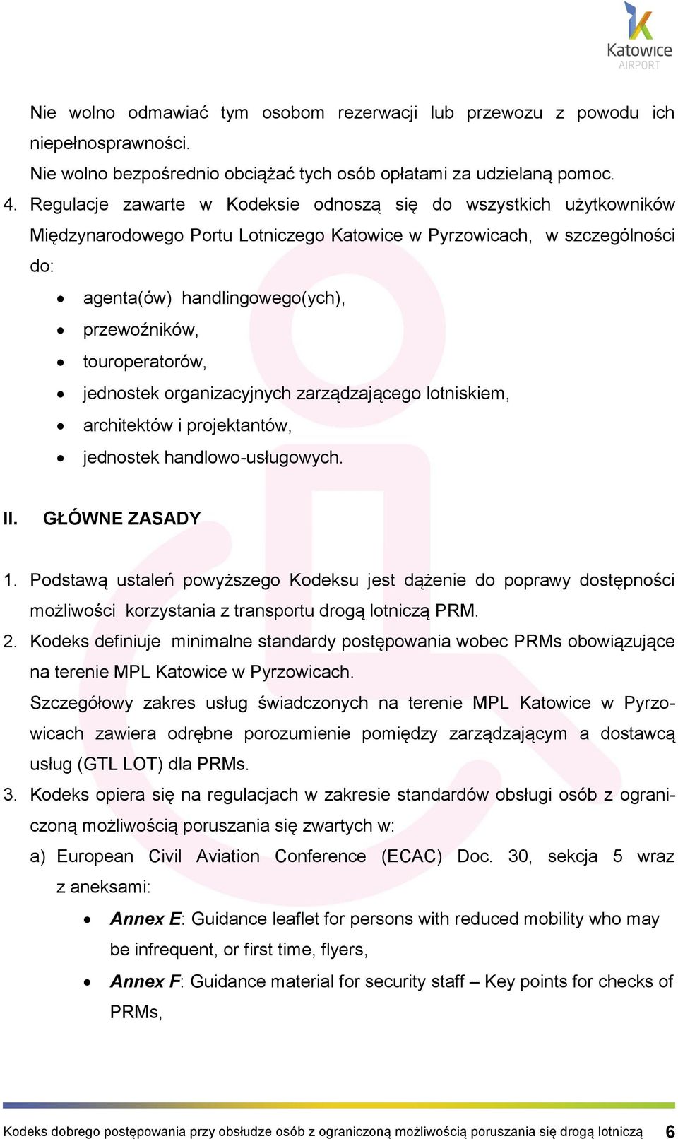 touroperatorów, jednostek organizacyjnych zarządzającego lotniskiem, architektów i projektantów, jednostek handlowo-usługowych. II. GŁÓWNE ZASADY 1.