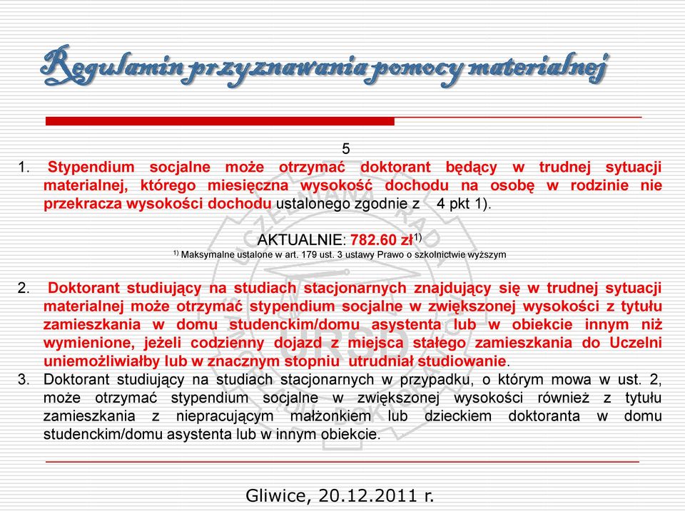 1). AKTUALNIE: 782.60 zł 1) 1) Maksymalne ustalone w art. 179 ust. 3 ustawy Prawo o szkolnictwie wyższym 2.