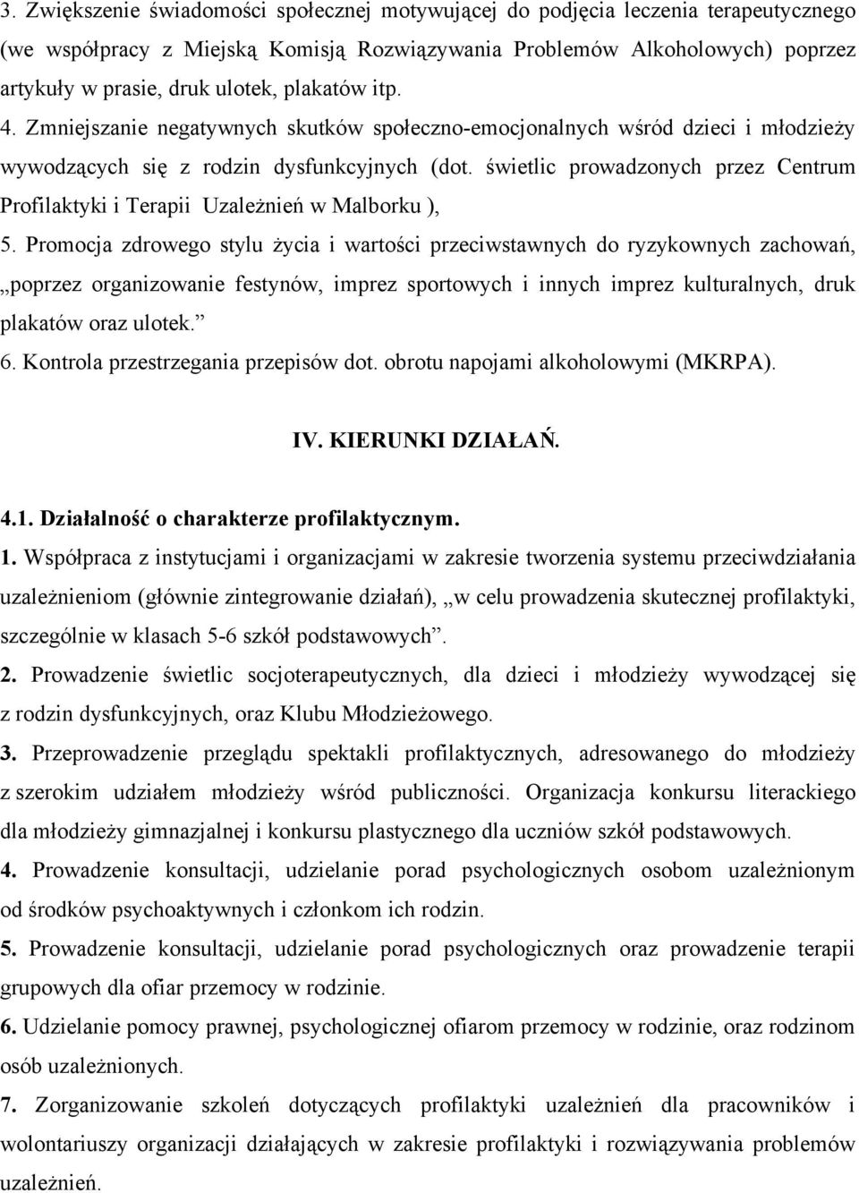 świetlic prowadzonych przez Centrum Profilaktyki i Terapii Uzależnień w Malborku ), 5.