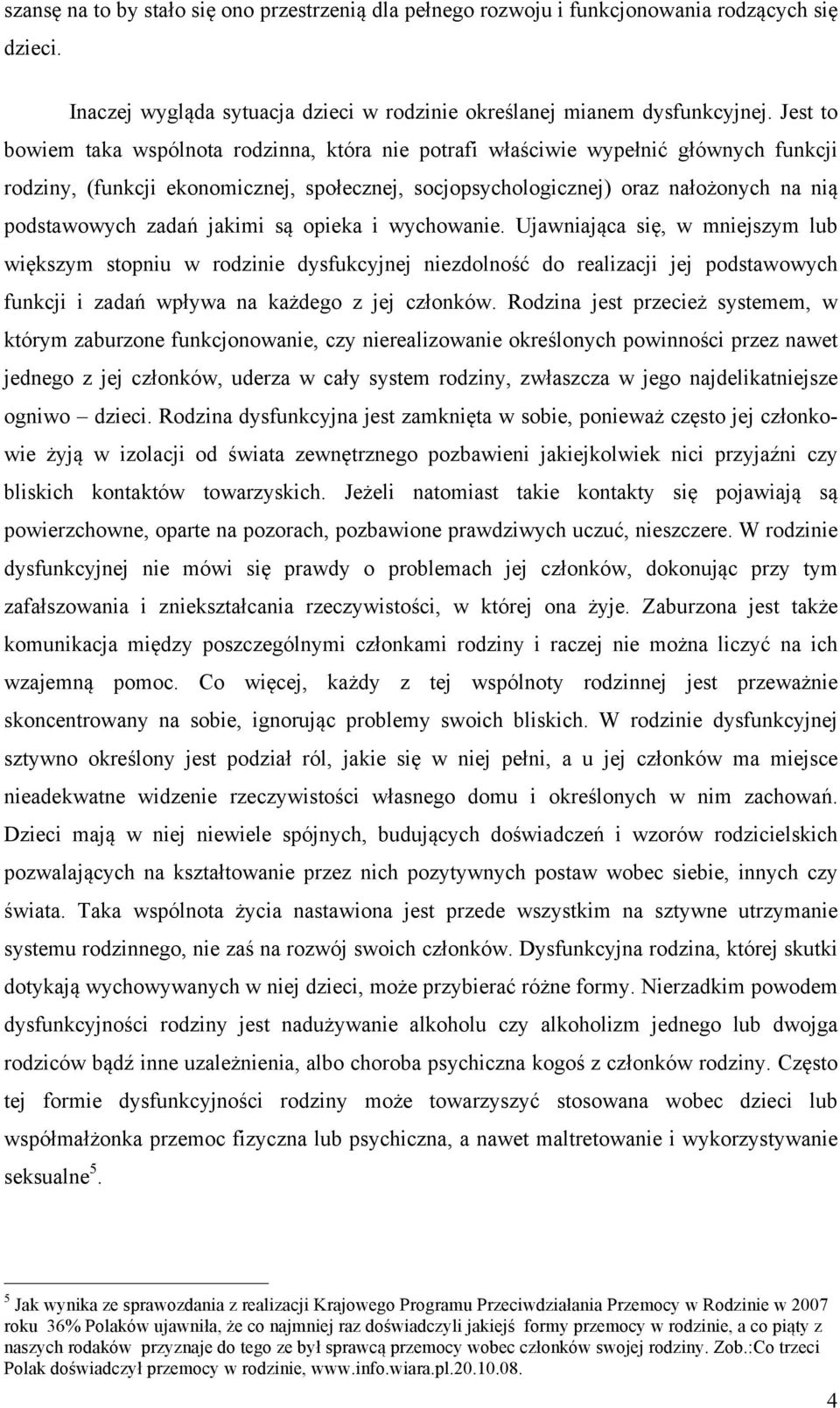 zadań jakimi są opieka i wychowanie.