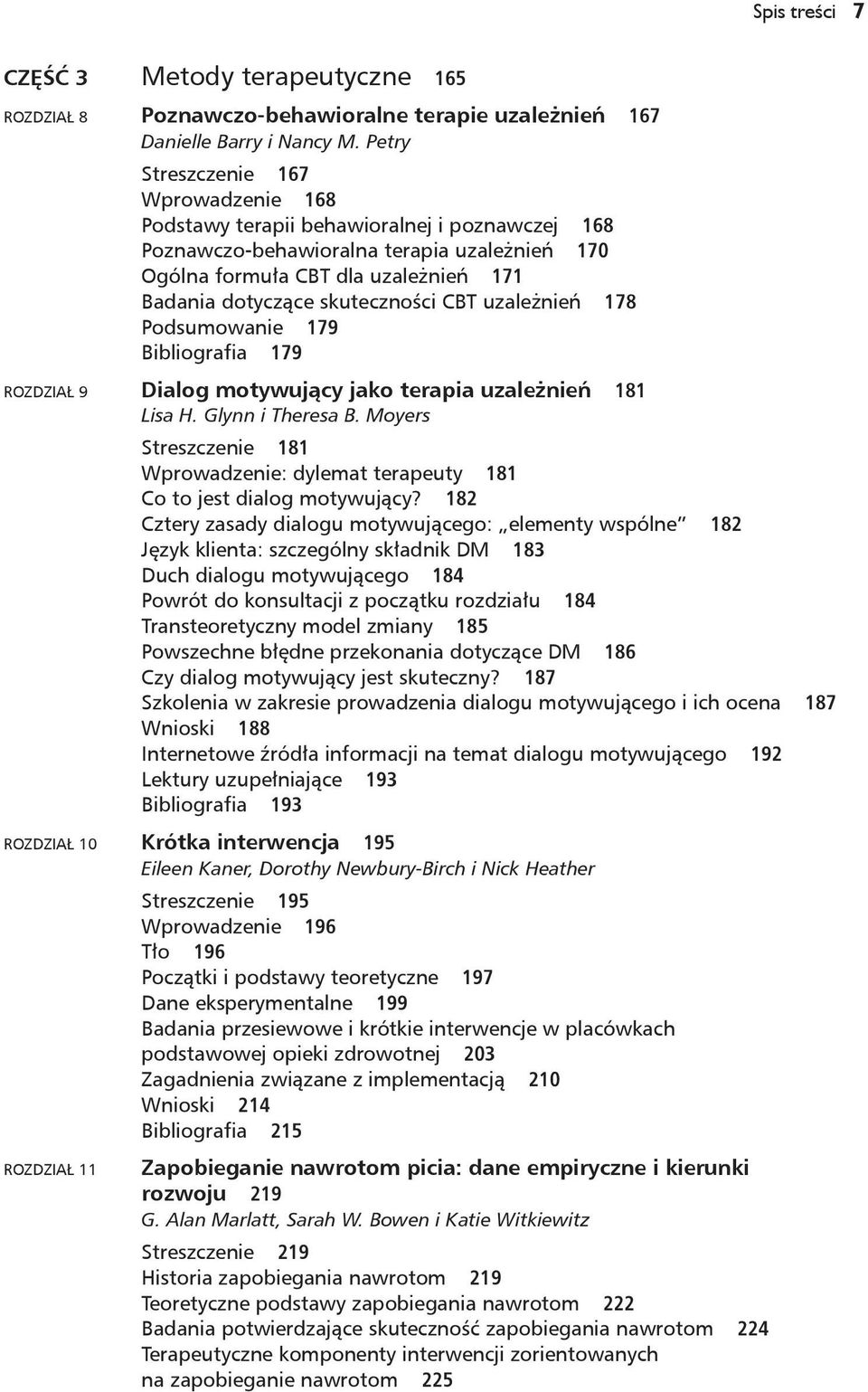 skuteczności CBT uzależnień 178 Podsumowanie 179 Bibliografia 179 Rozdział 9 Dialog motywujący jako terapia uzależnień 181 Lisa H. Glynn i Theresa B.