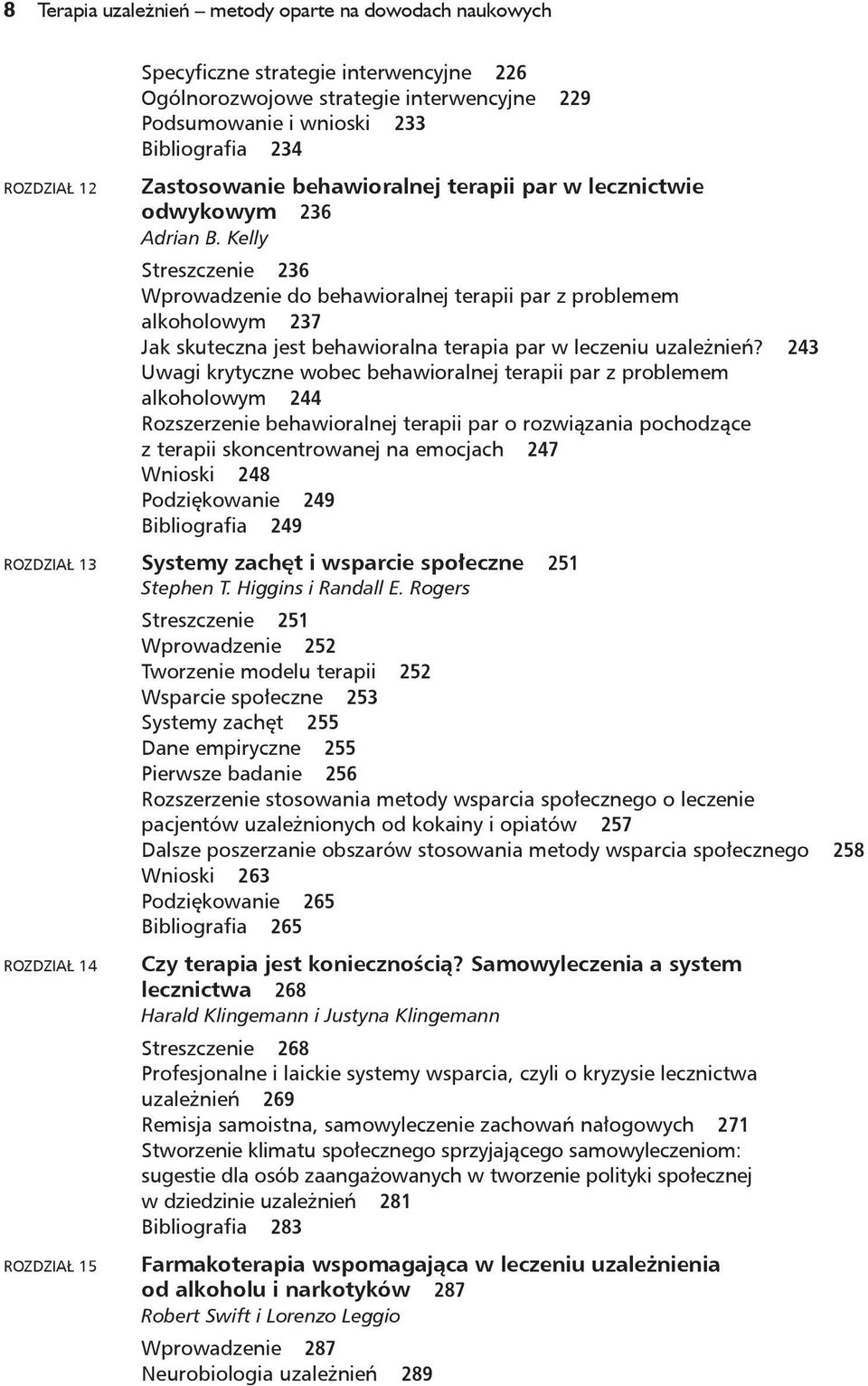 Kelly Streszczenie 236 Wprowadzenie do behawioralnej terapii par z problemem alkoholowym 237 Jak skuteczna jest behawioralna terapia par w leczeniu uzależnień?