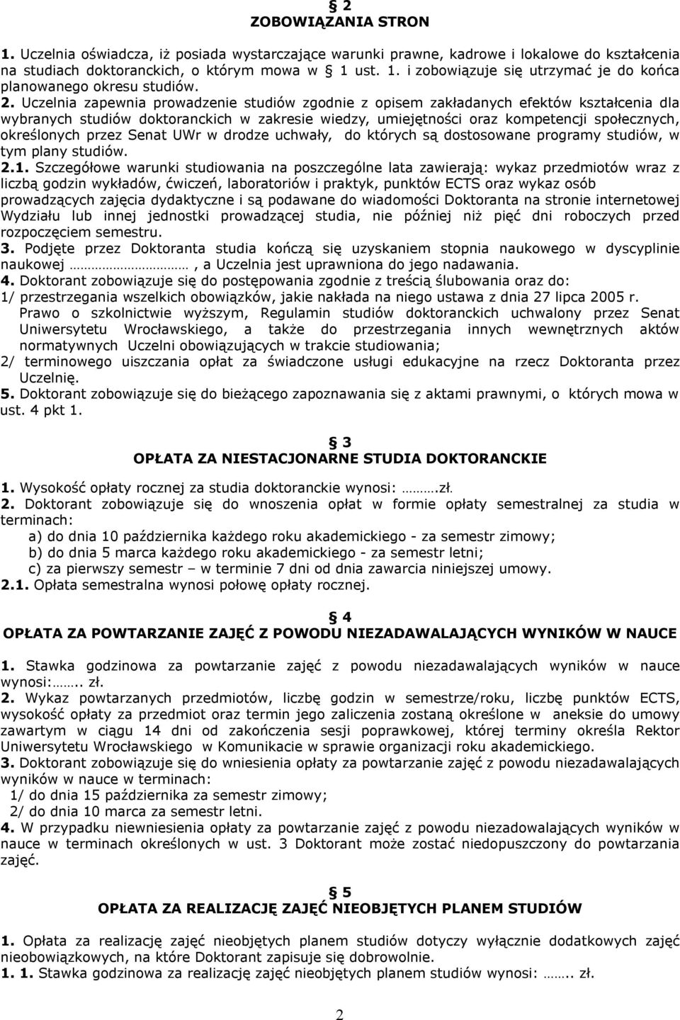 przez Senat UWr w drodze uchwały, do których są dostosowane programy studiów, w tym plany studiów. 2.1.