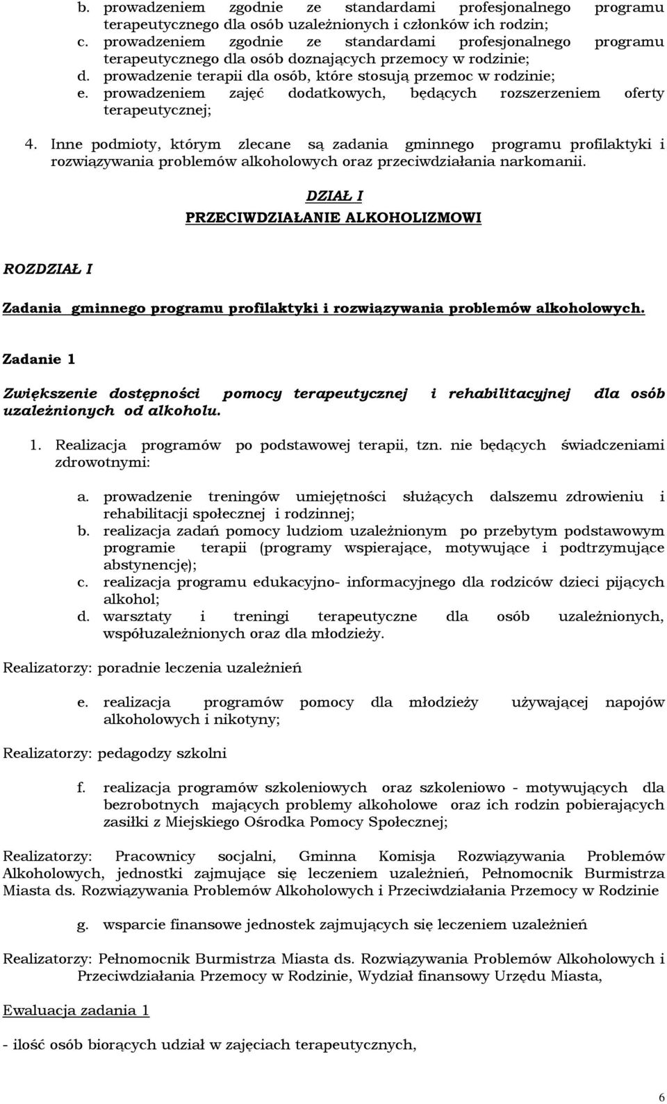 prowadzeniem zajęć dodatkowych, będących rozszerzeniem oferty terapeutycznej; 4.