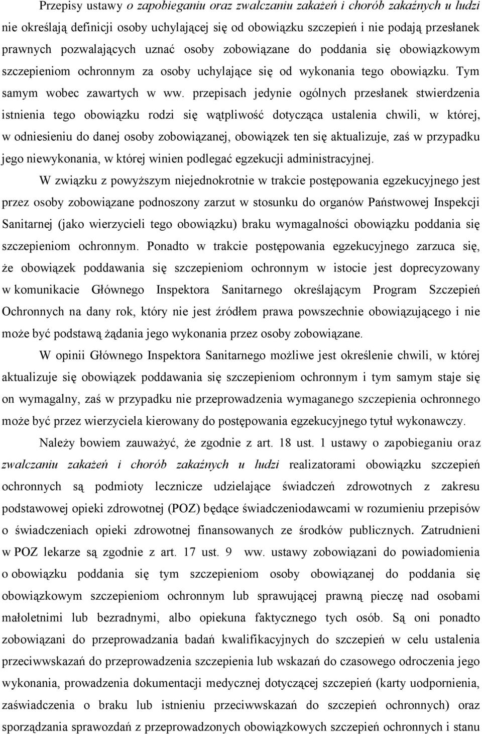 przepisach jedynie ogólnych przesłanek stwierdzenia istnienia tego obowiązku rodzi się wątpliwość dotycząca ustalenia chwili, w której, w odniesieniu do danej osoby zobowiązanej, obowiązek ten się